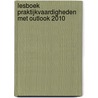 Lesboek praktijkvaardigheden met Outlook 2010 door Maria Bakker