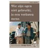 Wie zijn ogen niet gebruikt, is een verloren mens door Hans Heesen