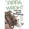 Laat mij maar schuiven door Pippa Wright