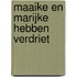 Maaike en Marijke hebben verdriet