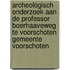 Archeologisch onderzoek aan de Professor Boerhaaveweg te Voorschoten gemeente Voorschoten