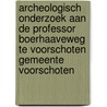 Archeologisch onderzoek aan de Professor Boerhaaveweg te Voorschoten gemeente Voorschoten door A.J.D. Isendoorn