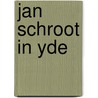 Jan Schroot in Yde door Onbekend