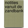 Notities vanuit de zandbank door Philippe Boucher