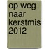 Op weg naar Kerstmis 2012