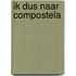Ik dus naar Compostela