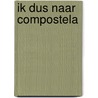 Ik dus naar Compostela by Stefaan Vermeulen