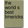 The world s best Limericks door Onbekend