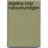 Algebra voor Natuurkundigen by D.H. Homan