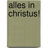Alles in Christus! by J.R. Beeke