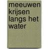 Meeuwen krijsen langs het water door Peter Vermaat