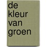 De kleur van groen door W. van den Wijngaart-Beijer