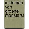 In de ban van groene monsters! door Alina Bruijnes