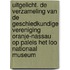 Uitgelicht. De verzameling van de Geschiedkundige Vereniging Oranje-Nassau op Paleis Het Loo nationaal museum