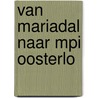Van Mariadal naar MPI Oosterlo by Unknown