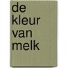 De kleur van melk by Nell Leyshon