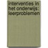 Interventies in het onderwijs: leerproblemen