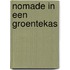 Nomade in een groentekas