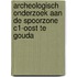 Archeologisch onderzoek aan de spoorzone C1-Oost te Gouda