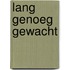 Lang genoeg gewacht