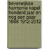 Beverwijkse Harmonie Kapel honderd jaar en nog een paar 1888 1912-2012