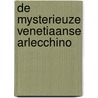 De mysterieuze Venetiaanse Arlecchino by Herman Cogghe