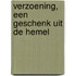 Verzoening, een geschenk uit de hemel