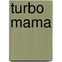Turbo mama