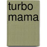 Turbo mama door Melanie La'Brooy