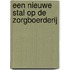 Een nieuwe stal op de zorgboerderij