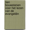 Tien bouwstenen voor het lezen van de evangeliën by Peter van 'T. Riet
