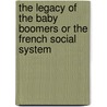 The legacy of the baby boomers or the French social system door Marie-Claire Patron