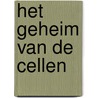 Het geheim van de cellen door Mirja Holtrop
