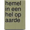 Hemel in een hel op aarde door Justin van Weerden