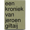 Een kroniek van Jeroen Giltaij by Jan Piet Filedt Kok