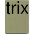 Trix