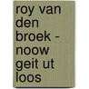 Roy van den Broek - Noow geit ut loos by Unknown