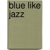 Blue like jazz door Onbekend