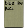 Blue like jazz by Unknown