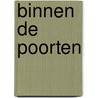 Binnen de poorten door Marcel van Winsen