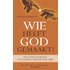 Wie heeft God gemaakt?