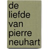 De liefde van Pierre Neuhart by Emmanuel Bove