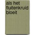 Als het fluitenkruid bloeit