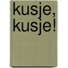 Kusje, kusje! door Selma Madine