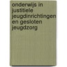 Onderwijs in justitiele jeugdinrichtingen en gesloten jeugdzorg door Ed Smeets