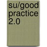 SU/Good practice 2.0 door Kees Daalen