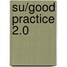SU/Good practice 2.0 by Kees Daalen