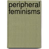 Peripheral feminisms by P. Broomans
