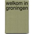 Welkom in Groningen