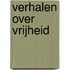 Verhalen over vrijheid